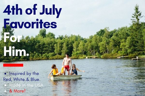 4th of July Favorites for Him
